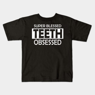 Dentist - Super Blessed Teeth Obsessed w Kids T-Shirt